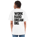 CAMISETA OVERSIZED WORK HARD DREAM BIG | STREET STILE | 100% ALGODÃO AMERICANO | CONFORTO PREMIUM